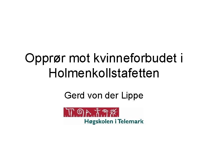 Opprør mot kvinneforbudet i Holmenkollstafetten Gerd von der Lippe 