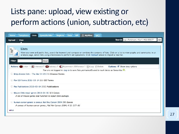 Lists pane: upload, view existing or perform actions (union, subtraction, etc) 27 