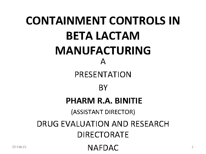 CONTAINMENT CONTROLS IN BETA LACTAM MANUFACTURING A PRESENTATION BY PHARM R. A. BINITIE (ASSISTANT
