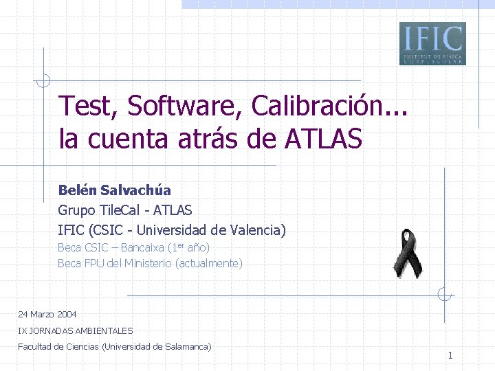 Test, Software, Calibración. . . la cuenta atrás de ATLAS Belén Salvachúa Grupo Tile.