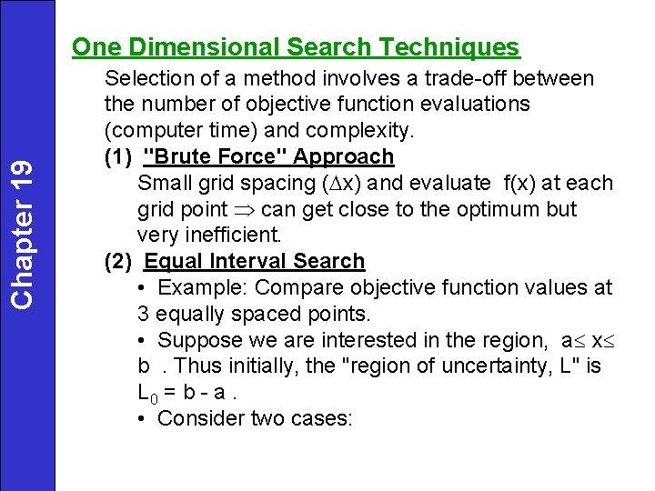 Chapter 19 One Dimensional Search Techniques Selection of a method involves a trade-off between Chapter 19 One Dimensional Search Techniques Selection of a method involves a trade-off between