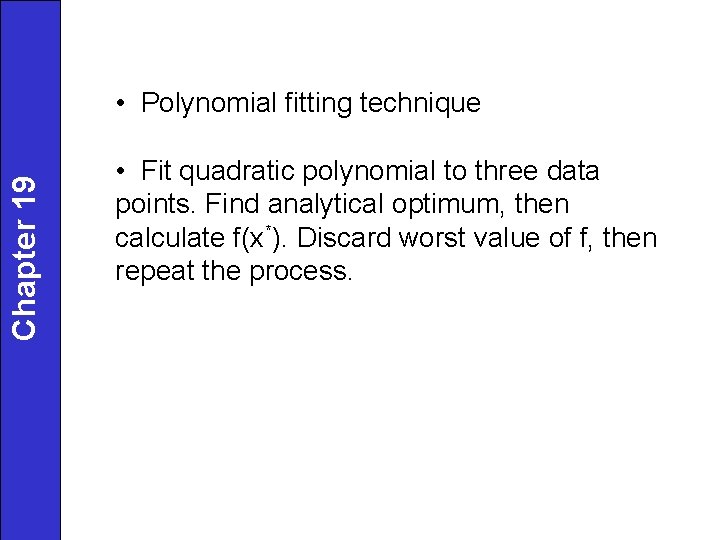 Chapter 19 • Polynomial fitting technique • Fit quadratic polynomial to three data points. Chapter 19 • Polynomial fitting technique • Fit quadratic polynomial to three data points.