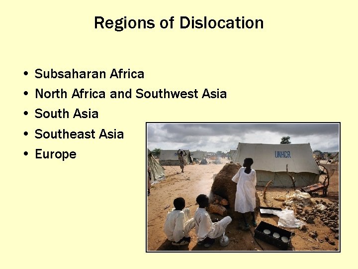 Regions of Dislocation • Subsaharan Africa • North Africa and Southwest Asia • Southeast