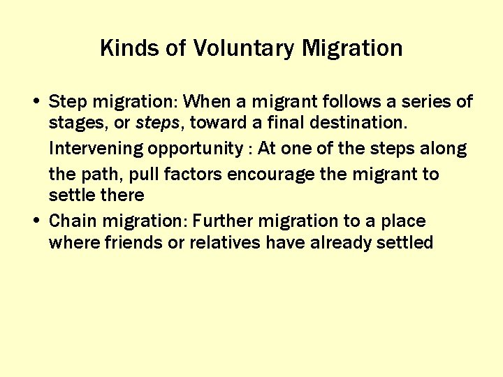 Kinds of Voluntary Migration • Step migration: When a migrant follows a series of