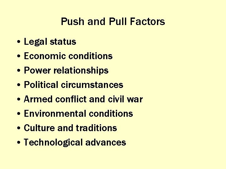 Push and Pull Factors • Legal status • Economic conditions • Power relationships •