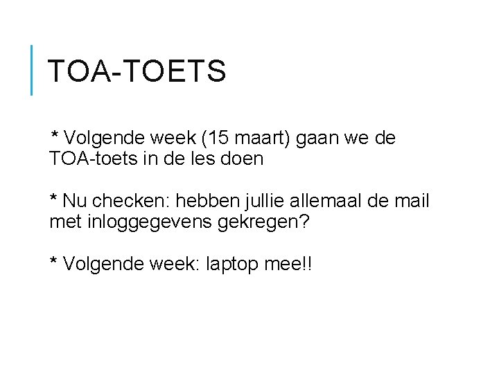 TOA-TOETS * Volgende week (15 maart) gaan we de TOA-toets in de les doen