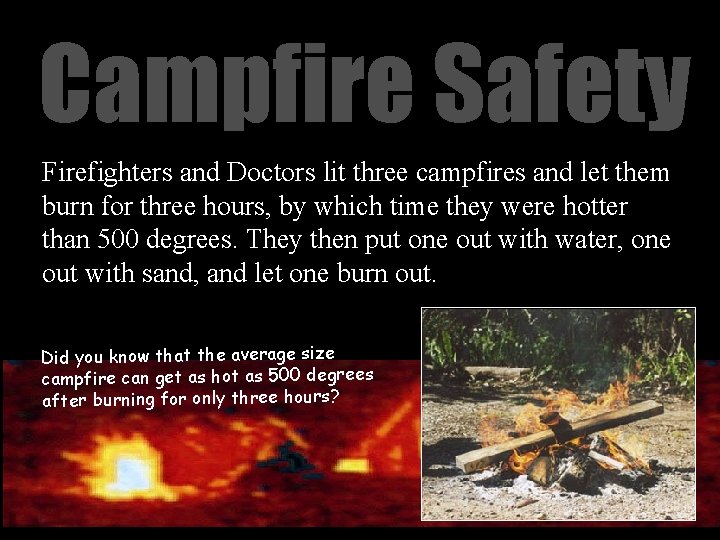 Campfire Safety Firefighters and Doctors lit three campfires and let them burn for three