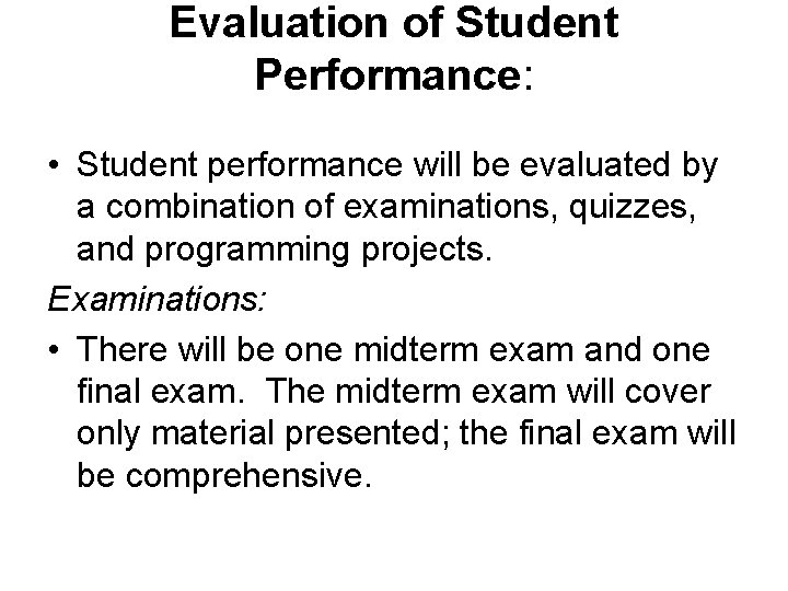 Evaluation of Student Performance: • Student performance will be evaluated by a combination of
