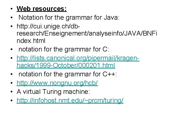 • Web resources: • Notation for the grammar for Java: • http: //cui.