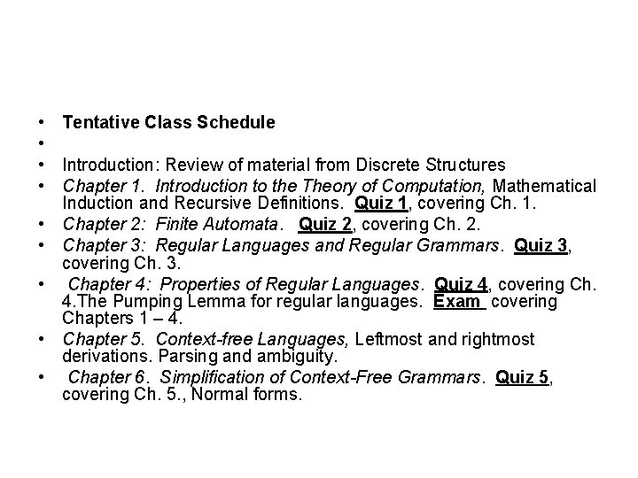  • Tentative Class Schedule • • Introduction: Review of material from Discrete Structures