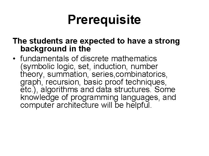 Prerequisite The students are expected to have a strong background in the • fundamentals