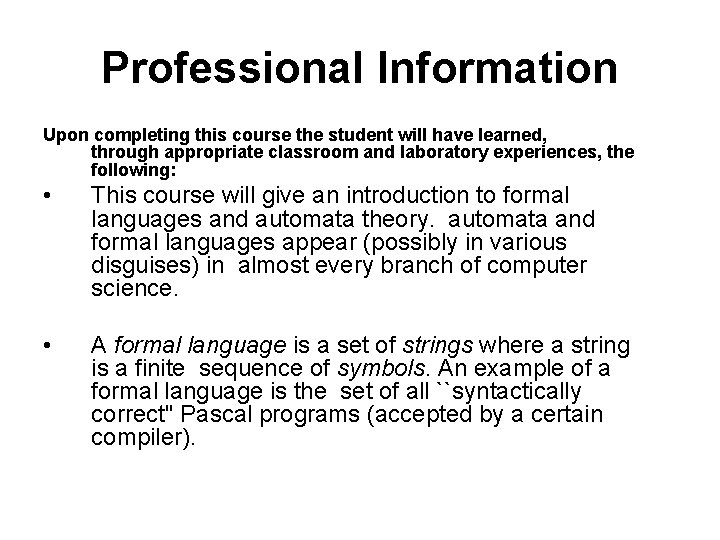 Professional Information Upon completing this course the student will have learned, through appropriate classroom