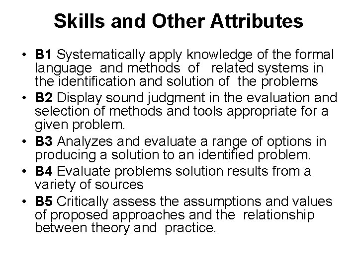 Skills and Other Attributes • B 1 Systematically apply knowledge of the formal language