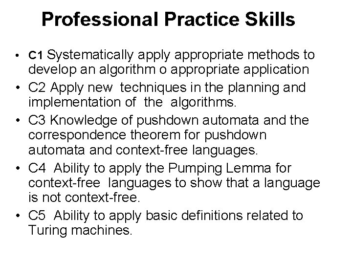 Professional Practice Skills • C 1 Systematically appropriate methods to • • develop an