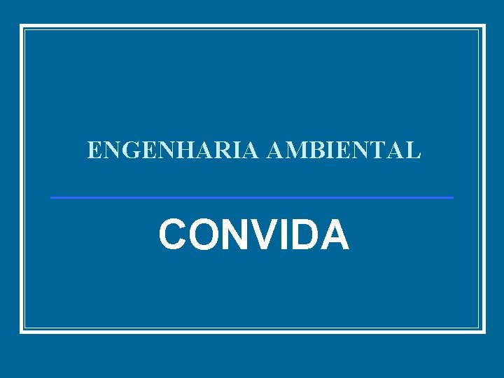 ENGENHARIA AMBIENTAL CONVIDA 