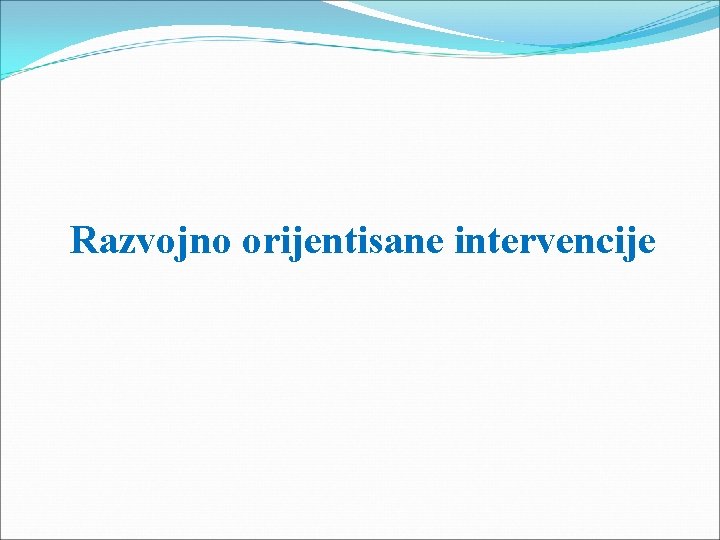 Razvojno orijentisane intervencije 