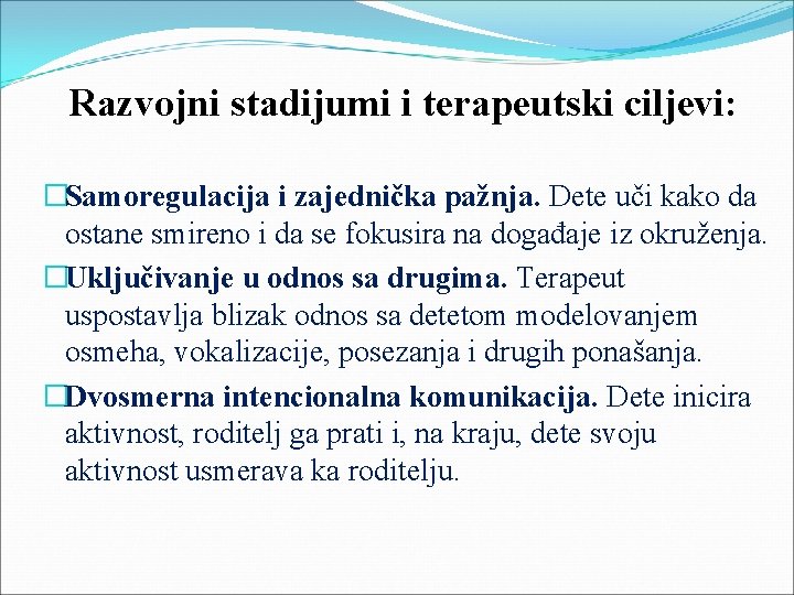 Razvojni stadijumi i terapeutski ciljevi: �Samoregulacija i zajednička pažnja. Dete uči kako da ostane Razvojni stadijumi i terapeutski ciljevi: �Samoregulacija i zajednička pažnja. Dete uči kako da ostane