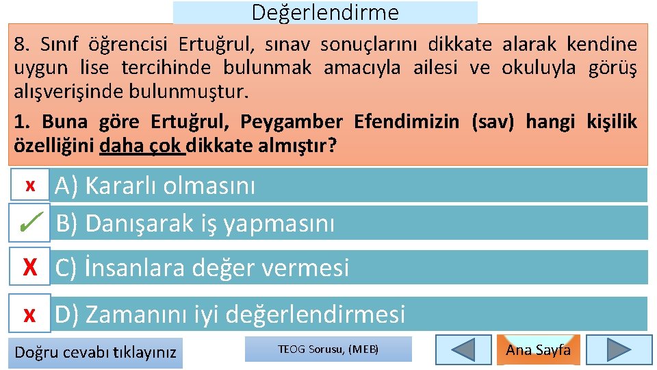 Değerlendirme 8. Sınıf öğrencisi Ertuğrul, sınav sonuçlarını dikkate alarak kendine uygun lise tercihinde bulunmak