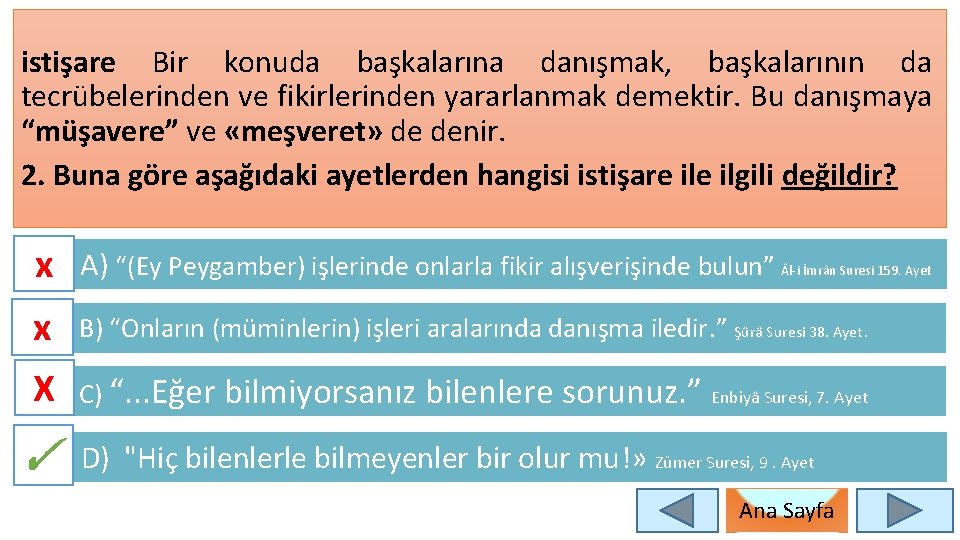 istişare Bir konuda başkalarına danışmak, başkalarının da tecrübelerinden ve fikirlerinden yararlanmak demektir. Bu danışmaya