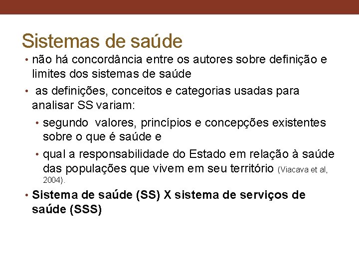 Sistemas de saúde • não há concordância entre os autores sobre definição e limites