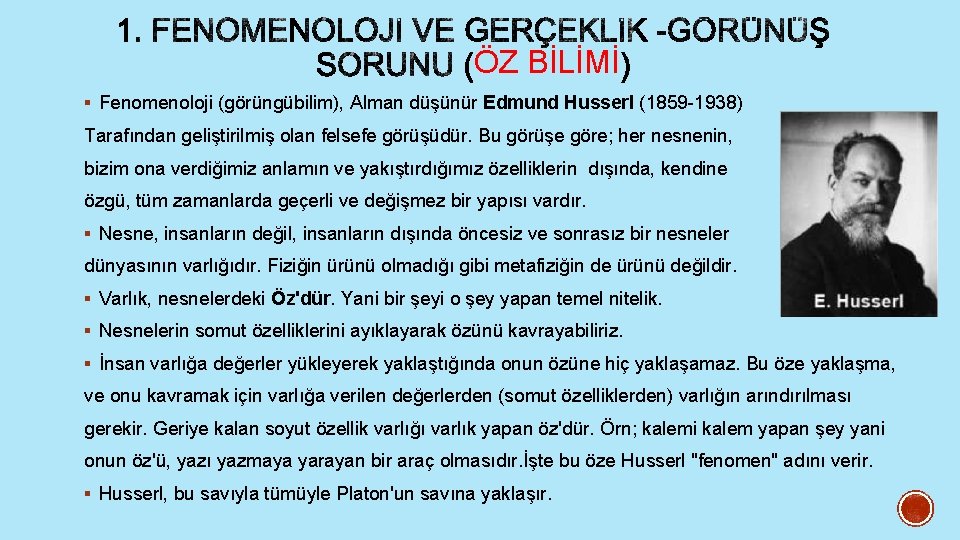 ÖZ BİLİMİ § Fenomenoloji (görüngübilim), Alman düşünür Edmund Husserl (1859 -1938) Tarafından geliştirilmiş olan