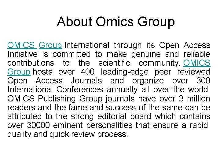 About Omics Group OMICS Group International through its Open Access Initiative is committed to