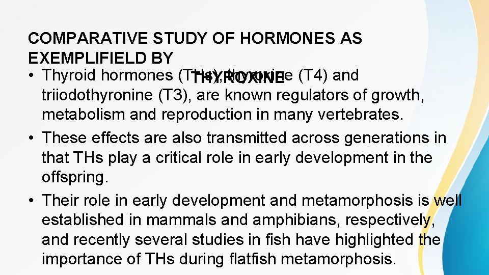 COMPARATIVE STUDY OF HORMONES AS EXEMPLIFIELD BY • Thyroid hormones (THs), thyroxine (T 4)