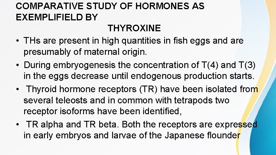 COMPARATIVE STUDY OF HORMONES AS EXEMPLIFIELD BY THYROXINE • THs are present in high