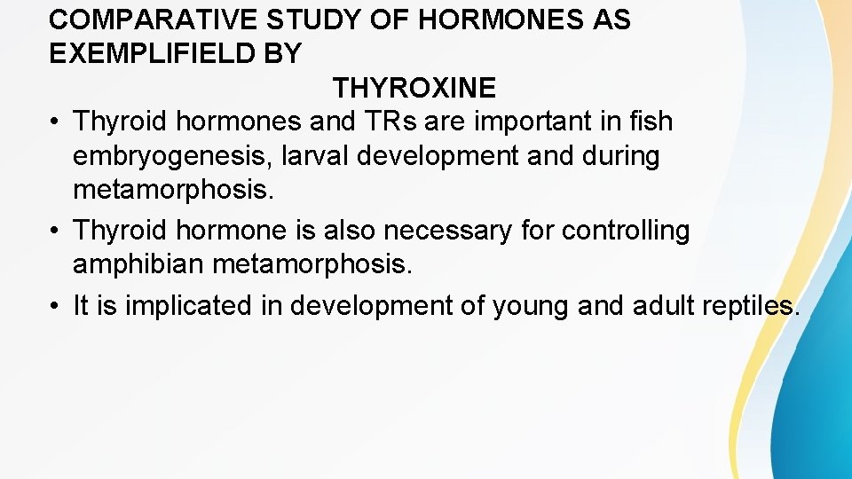 COMPARATIVE STUDY OF HORMONES AS EXEMPLIFIELD BY THYROXINE • Thyroid hormones and TRs are