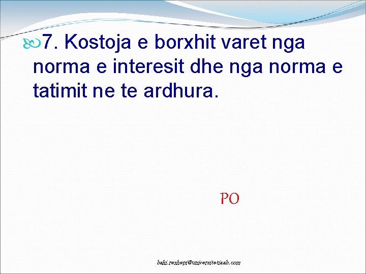  7. Kostoja e borxhit varet nga norma e interesit dhe nga norma e