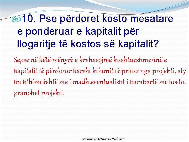  10. Pse përdoret kosto mesatare e ponderuar e kapitalit për llogaritje të kostos