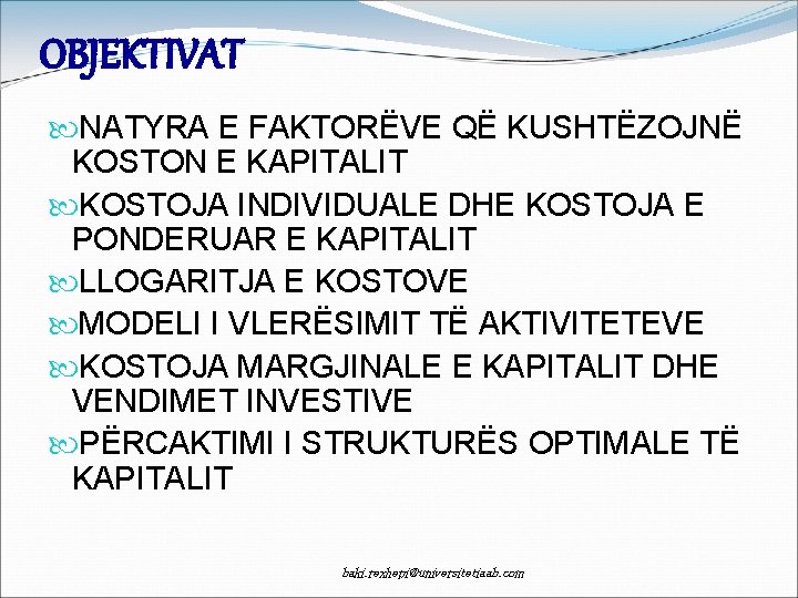 OBJEKTIVAT NATYRA E FAKTORËVE QË KUSHTËZOJNË KOSTON E KAPITALIT KOSTOJA INDIVIDUALE DHE KOSTOJA E