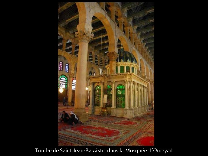 Tombe de Saint Jean-Baptiste dans la Mosquée d’Omeyad 