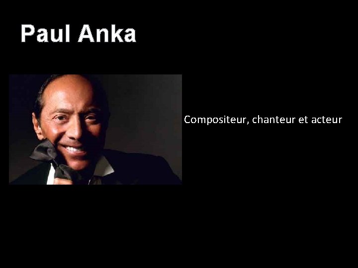 Paul Anka Compositeur, chanteur et acteur 