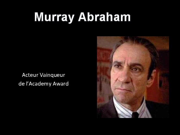 Murray Abraham Acteur Vainqueur de l’Academy Award 