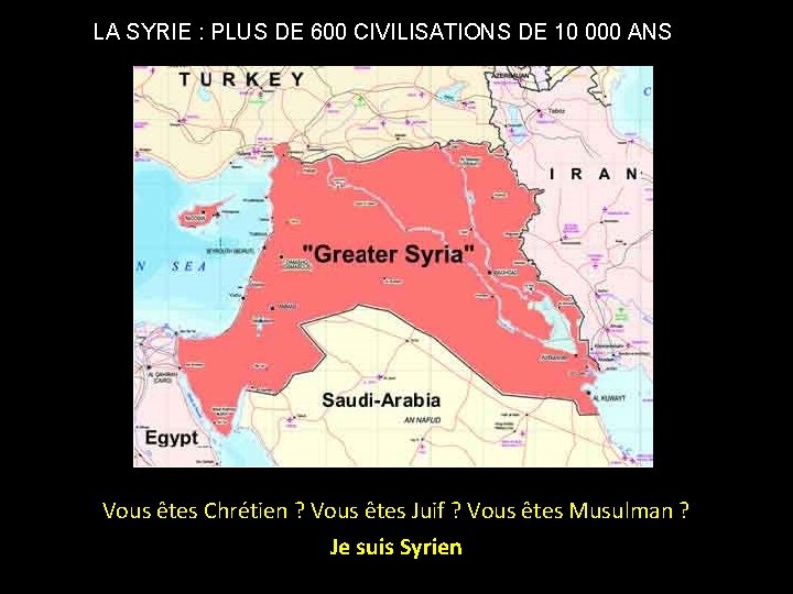 LA SYRIE : PLUS DE 600 CIVILISATIONS DE 10 000 ANS Vous êtes Chrétien