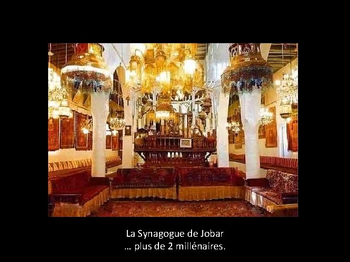 La Synagogue de Jobar … plus de 2 millénaires. 