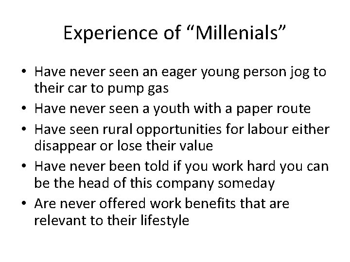 Experience of “Millenials” • Have never seen an eager young person jog to their