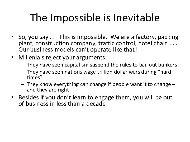 The Impossible is Inevitable • So, you say. . . This is impossible. We