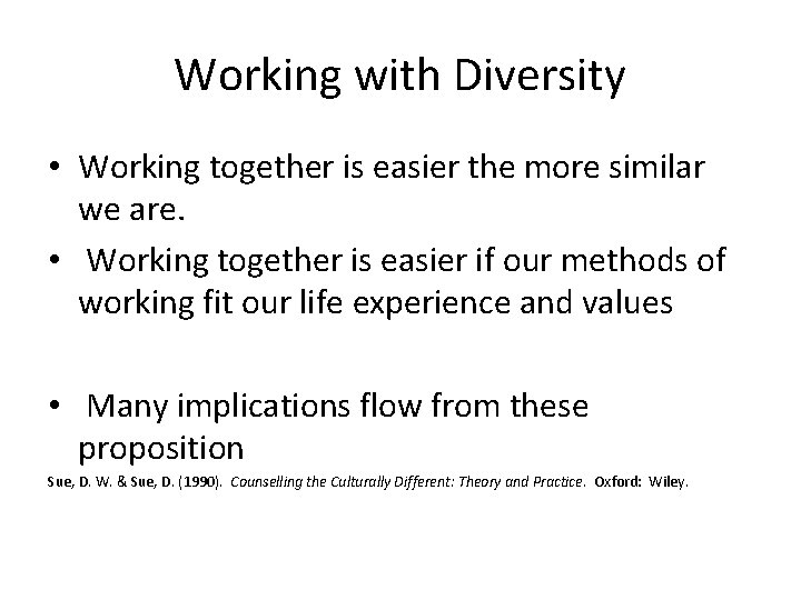 Working with Diversity • Working together is easier the more similar we are. •