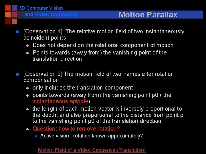 3 D Computer Vision and Video Computing Motion Parallax n [Observation 1] The relative