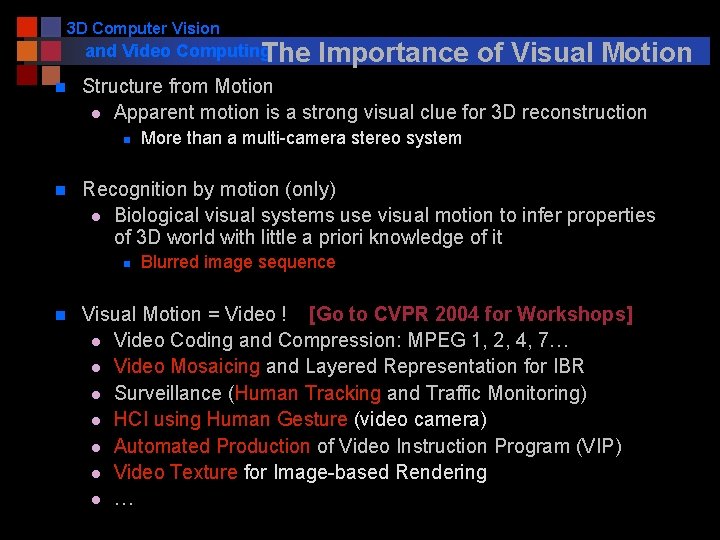 3 D Computer Vision and Video Computing The Importance of Visual Motion n Structure