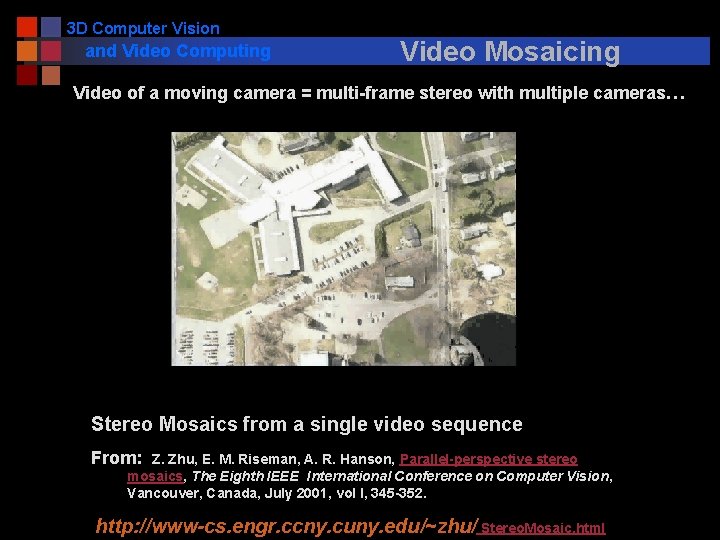 3 D Computer Vision and Video Computing Video Mosaicing Video of a moving camera