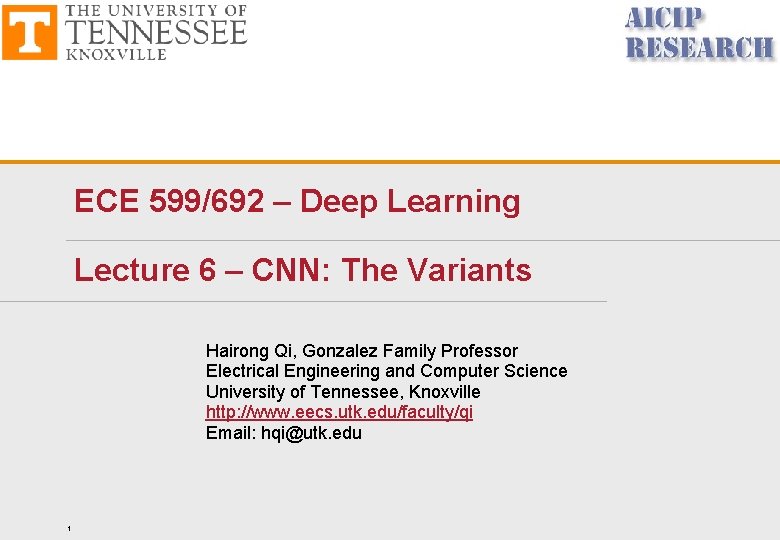 ECE 599/692 – Deep Learning Lecture 6 – CNN: The Variants Hairong Qi, Gonzalez
