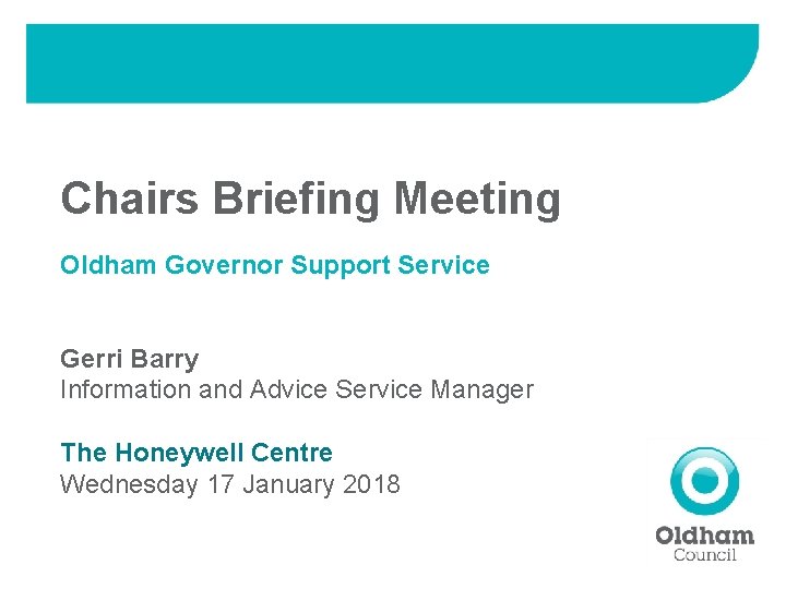 Chairs Briefing Meeting Oldham Governor Support Service Gerri Barry Information and Advice Service Manager