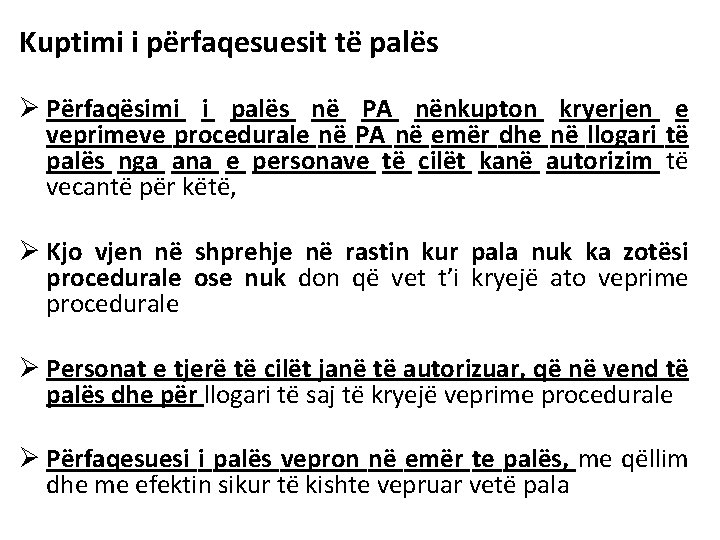 Kuptimi i përfaqesuesit të palës Ø Përfaqësimi i palës në PA nënkupton kryerjen e Kuptimi i përfaqesuesit të palës Ø Përfaqësimi i palës në PA nënkupton kryerjen e