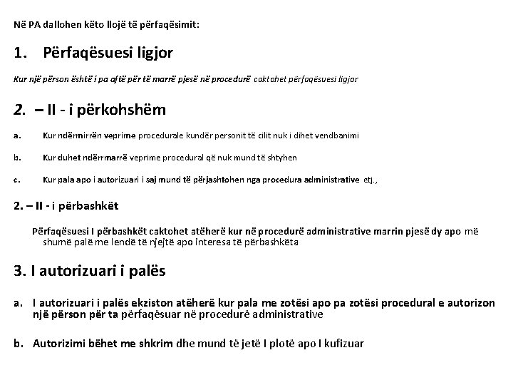 Në PA dallohen këto llojë të përfaqësimit: 1. Përfaqësuesi ligjor Kur një përson është Në PA dallohen këto llojë të përfaqësimit: 1. Përfaqësuesi ligjor Kur një përson është