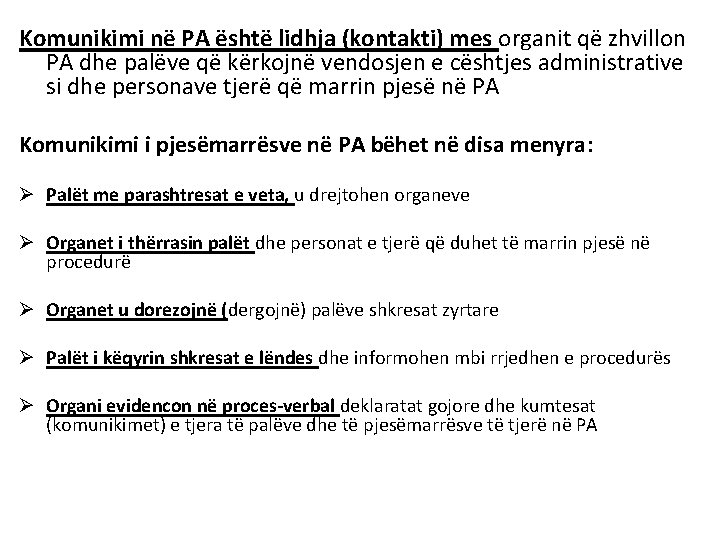 Komunikimi në PA është lidhja (kontakti) mes organit që zhvillon PA dhe palëve që Komunikimi në PA është lidhja (kontakti) mes organit që zhvillon PA dhe palëve që