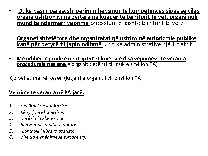 • Duke pasur parasysh parimin hapsinor te kompetences sipas së cilës organi ushtron • Duke pasur parasysh parimin hapsinor te kompetences sipas së cilës organi ushtron