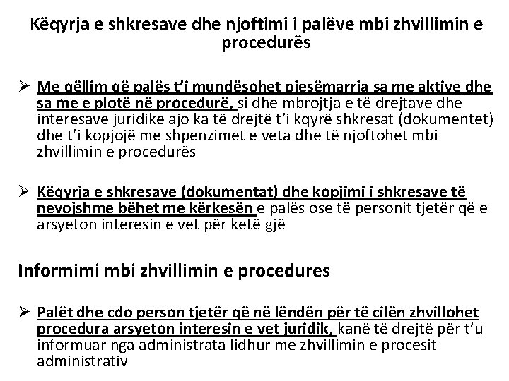 Këqyrja e shkresave dhe njoftimi i palëve mbi zhvillimin e procedurës Ø Me qëllim Këqyrja e shkresave dhe njoftimi i palëve mbi zhvillimin e procedurës Ø Me qëllim